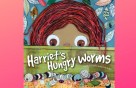 Harriet’s Hungry Worms